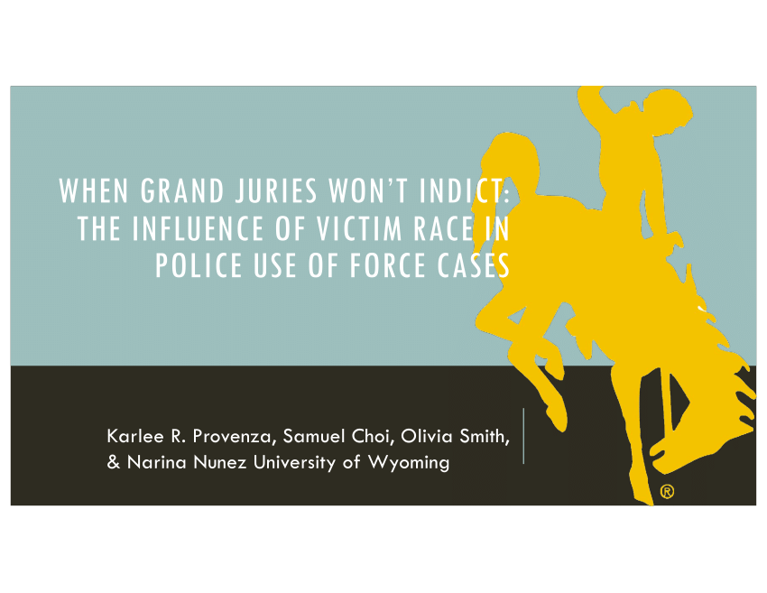 Pdf When Grand Juries Wont Indict The Influence Of Victim Race In Police Use Of Force Cases 