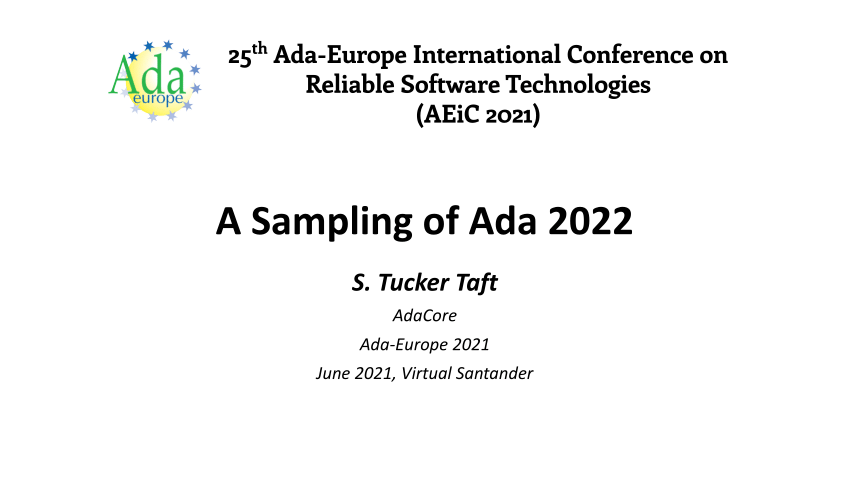 (PDF) Keynote: A Sampling of Ada 2022 -- https://bit.ly/taftkeynote2021