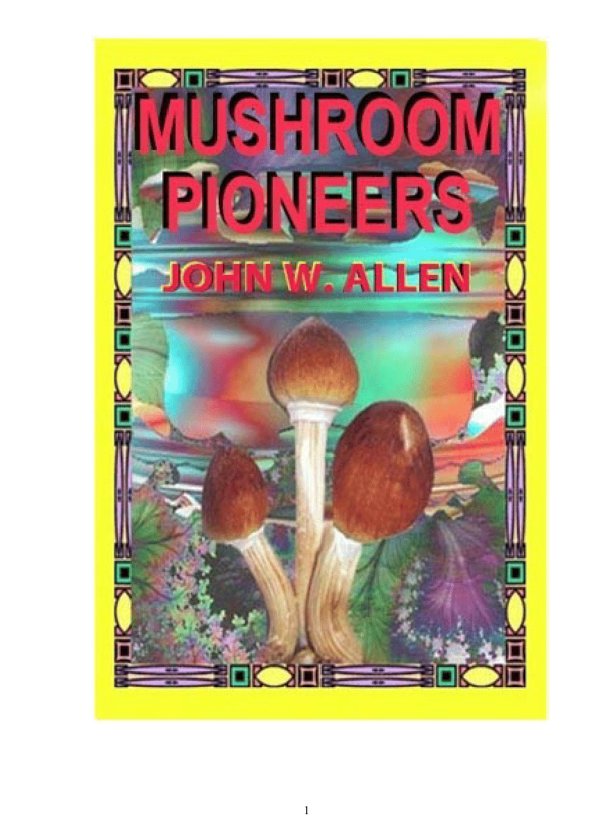 PDF) John W. Allen. Mushroom Pioneers. Russian Version 2 (2002) Перевод  Саши дред