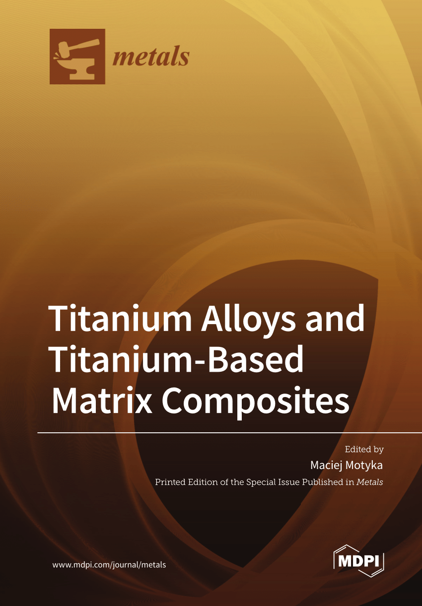 PDF) Titanium Alloys and Titanium-Based Matrix Composites