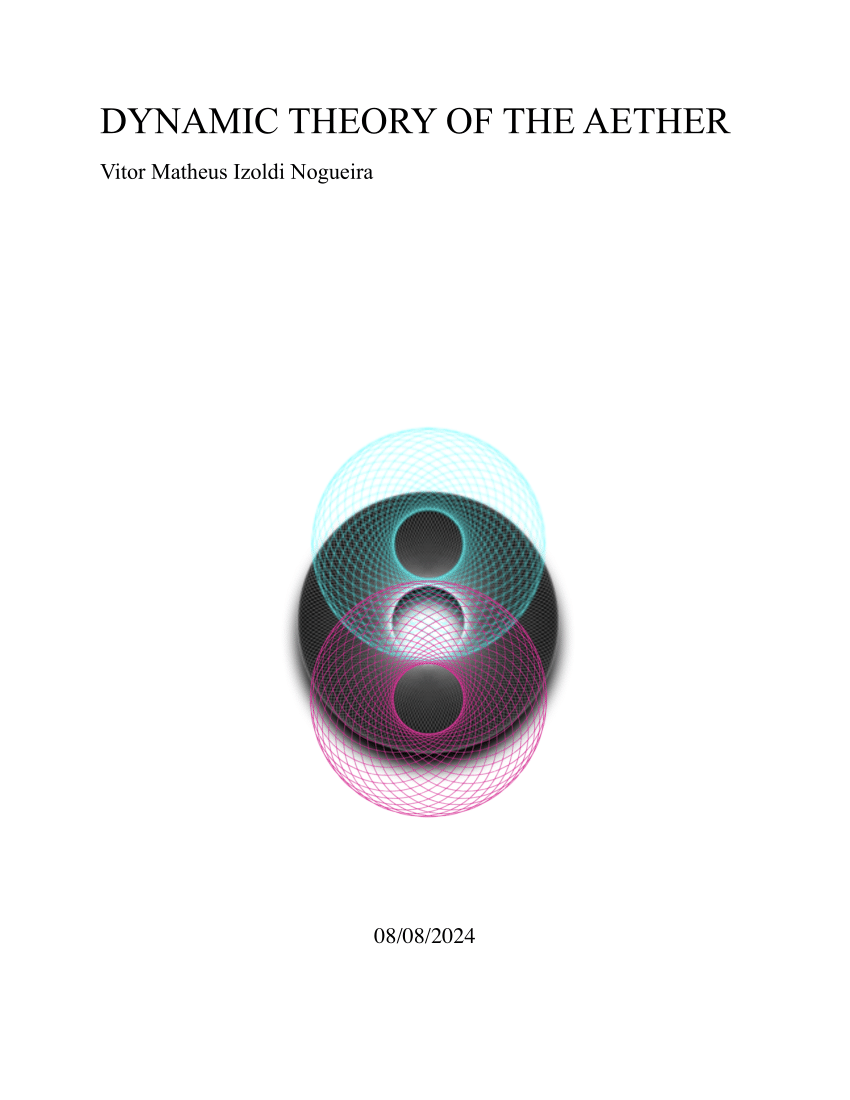 https://i1.rgstatic.net/publication/357505486_Dynamic_Theory_of_the_Aether_DRAFT_-_Unifying_Gravity_Light_ElectricityMagnetism_and_Matter_Reconciled_As_One_Fundamental_Force/links/6545c25dce88b87031c226d5/largepreview.png