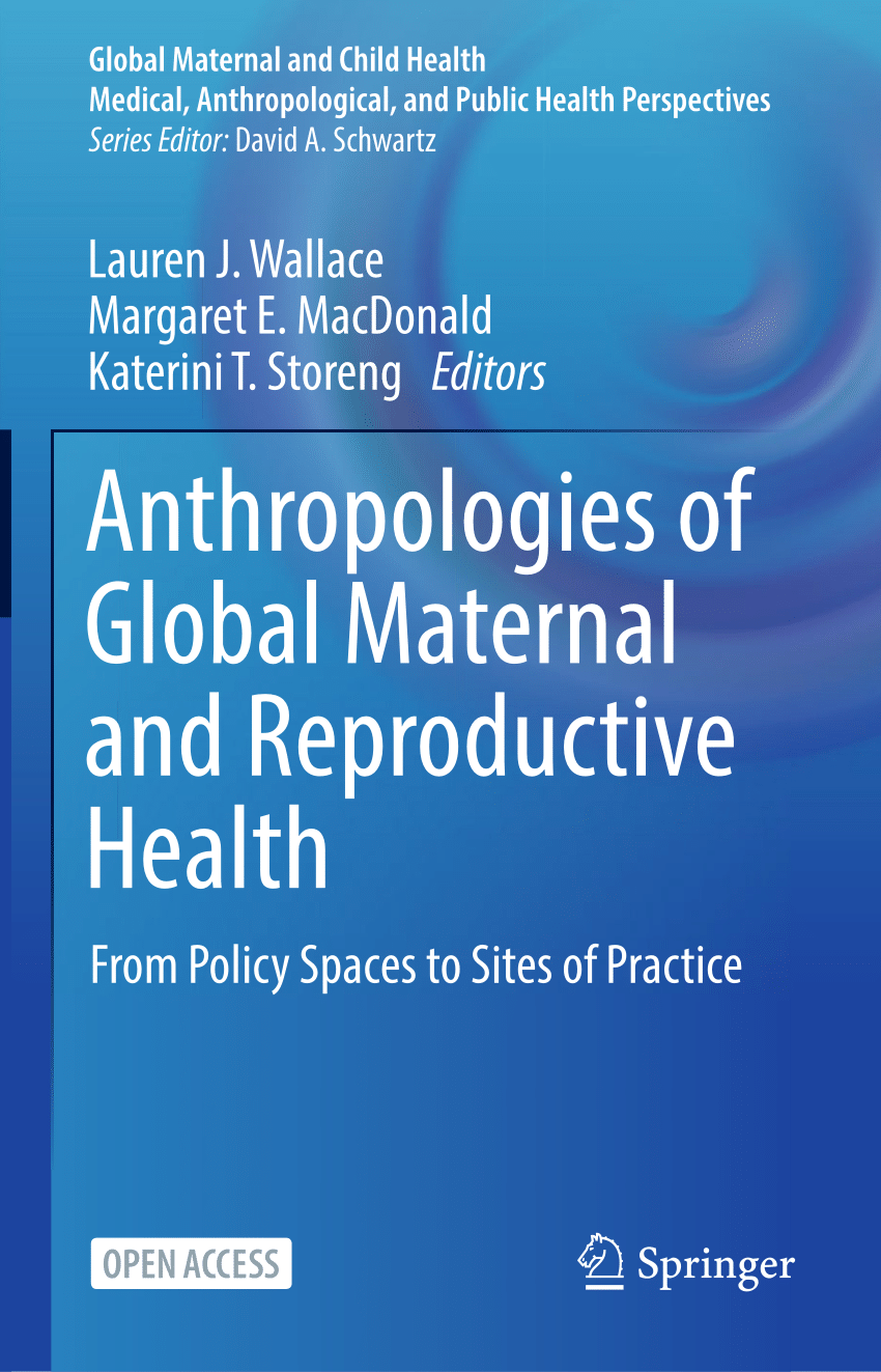 PDF) Anthropologies of Global Maternal and Reproductive Health From Policy  Spaces to Sites of Practice