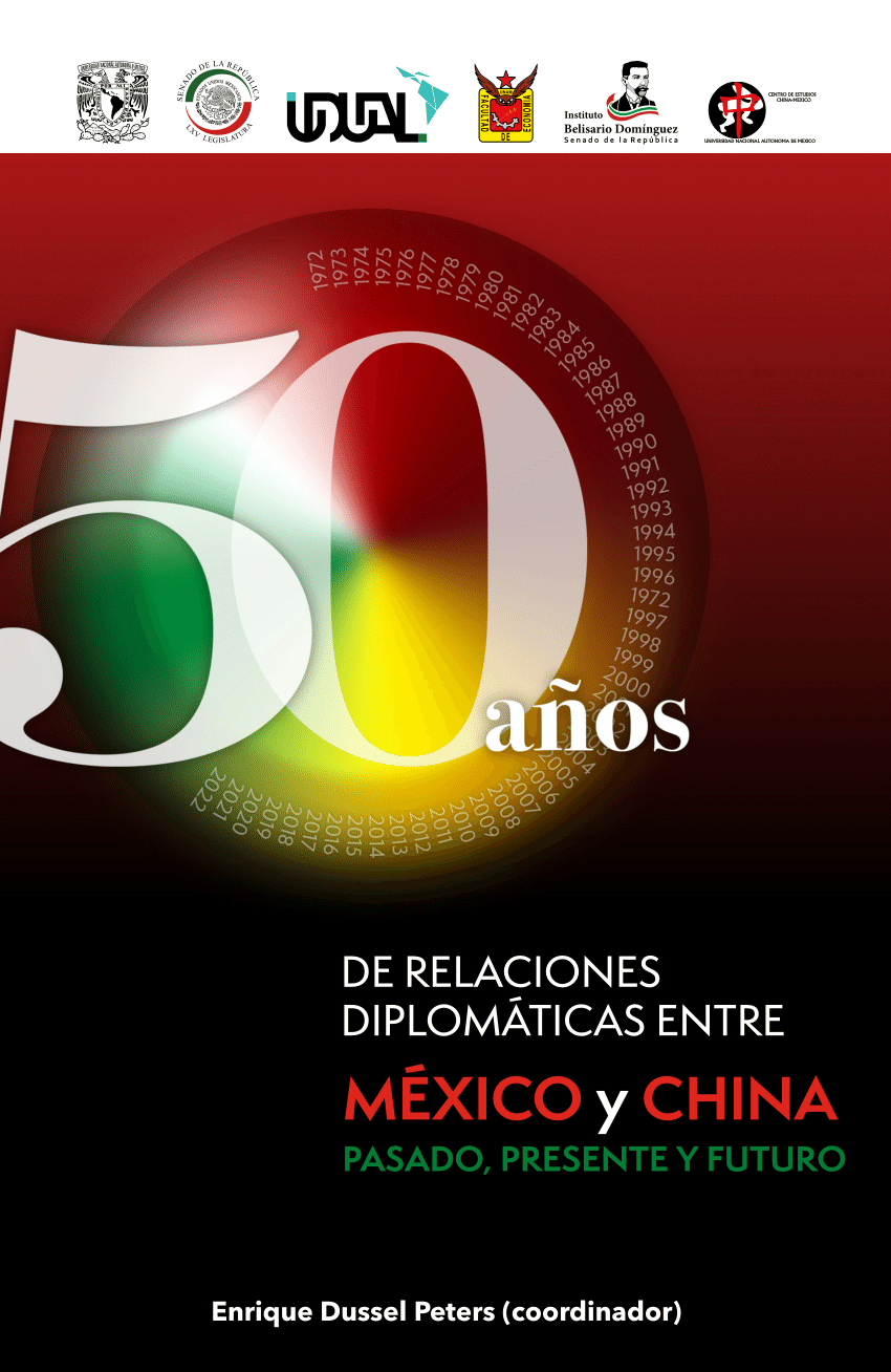 PDF) 50 AÑOS DE RELACIONES DIPLOMÁTICAS ENTRE MÉXICO Y CHINA. PASADO,  PRESENTE Y FUTURO