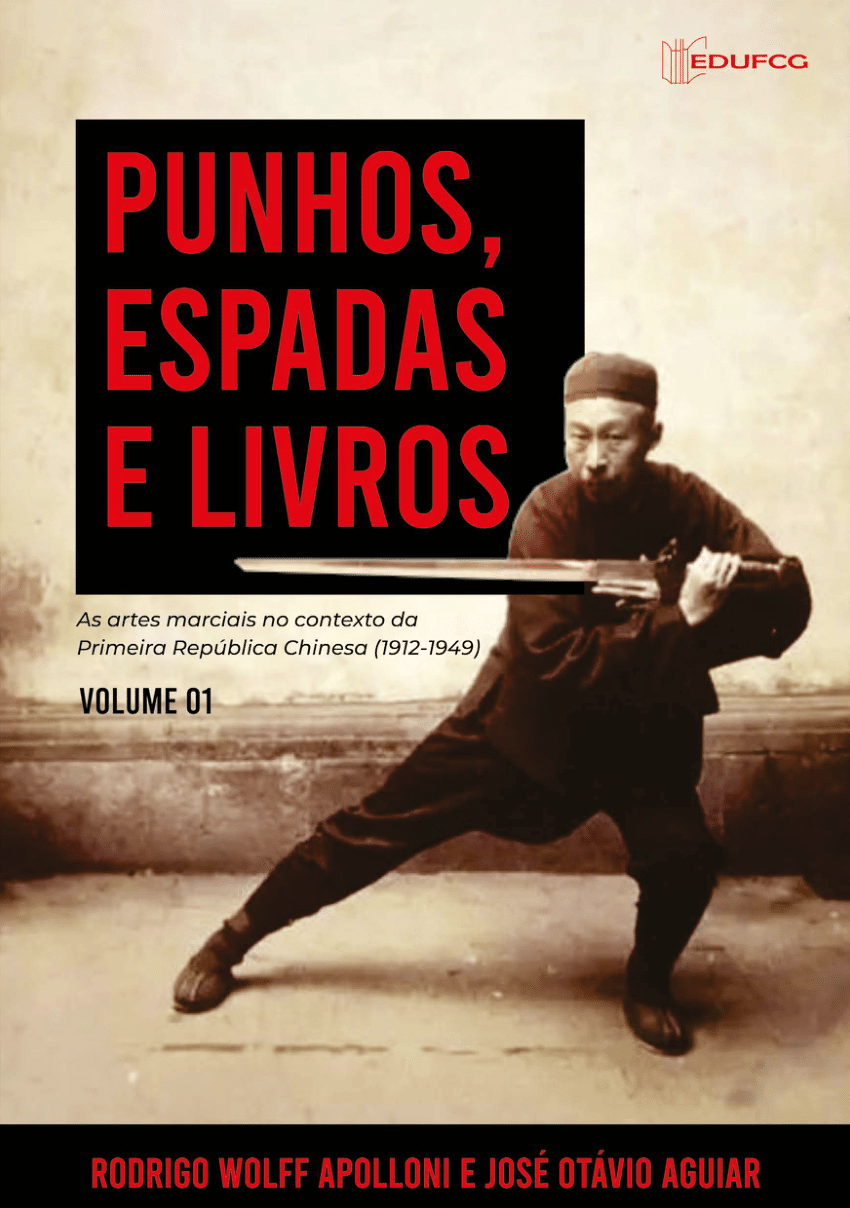 PDF) Punhos, Espadas E Livros - artes marciais no contexto da Primeira  República Chinesa (1912-1949) - Volume 01. ISBN: 978-65-86302-58-5