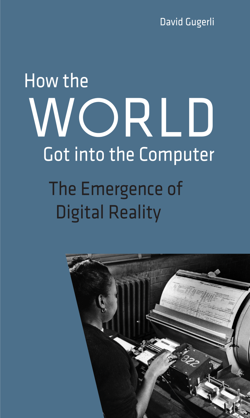 PDF) How the World Got into the Computer. The Emergence of Digital Reality