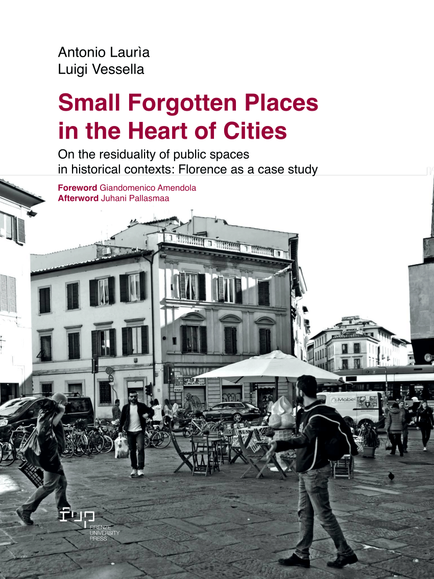 PDF) Small Forgotten Places in the Heart of Cities On the residuality of public spaces in historical contexts Florence as a case study bild bild