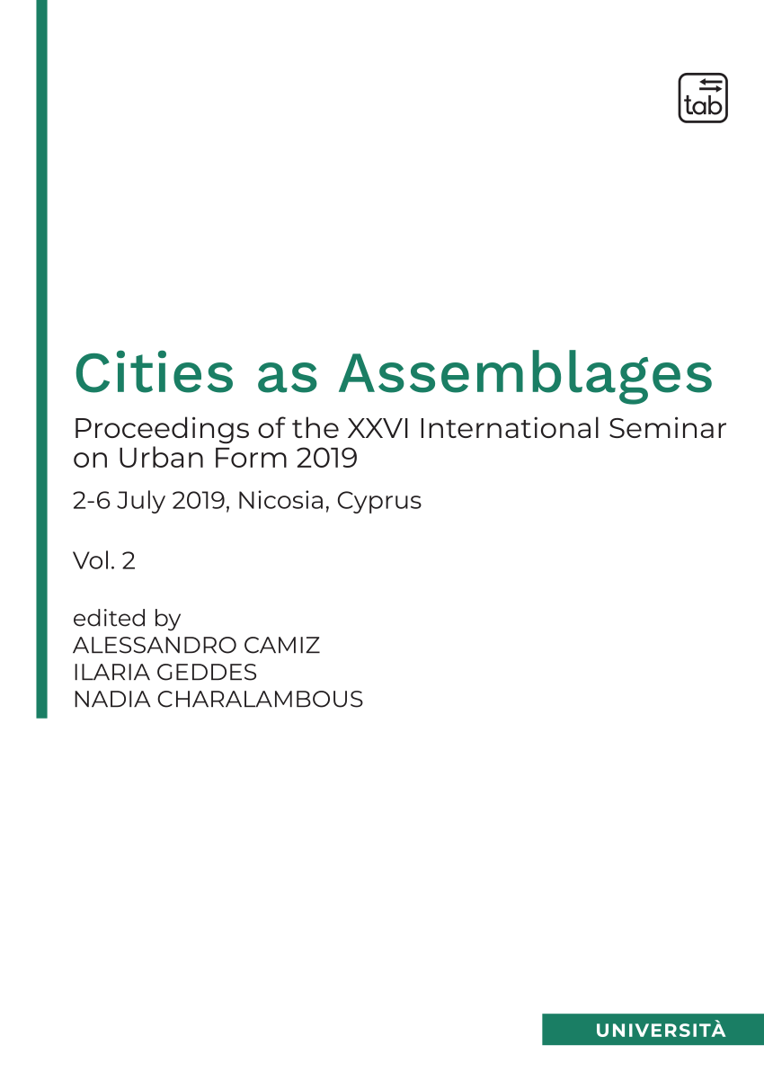 PDF) Cities as Assemblages. Proceedings of the XXVI International Seminar  on Urban Form 2019 2-6 July 2019, Nicosia, Cyprus. Volume 2.