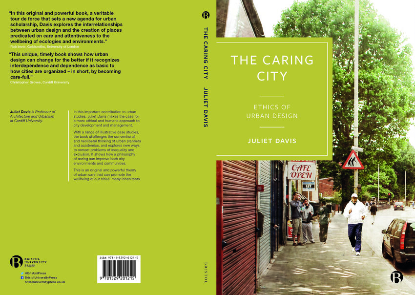 Bristol University Press  The Caring City - Ethics of Urban Design, By  Juliet Davis