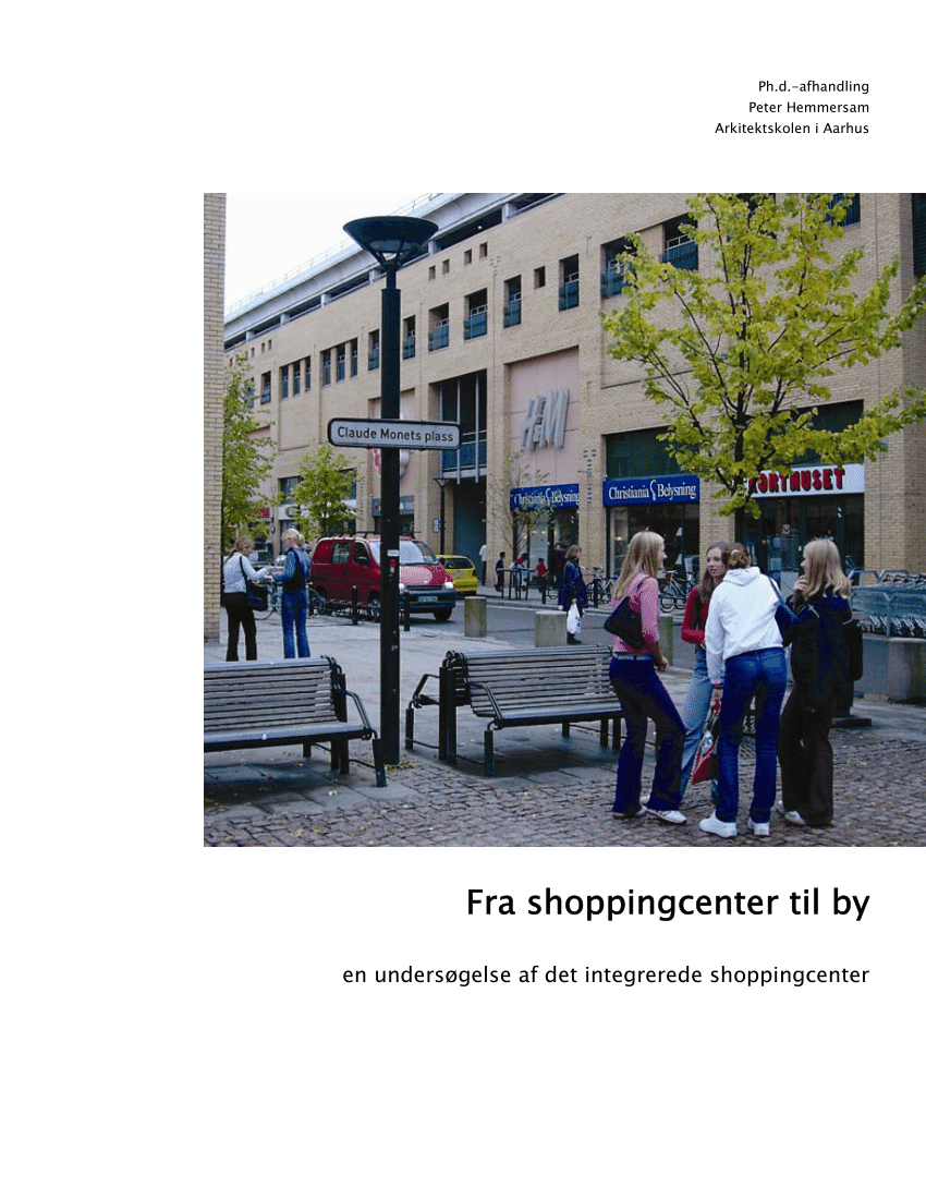 PDF) Fra Shoppingcenter til By en Undersøgelse af det Integrerede Shoppingcenter From Shopping Centre to City an Investigation of the Integrated Shopping Centre