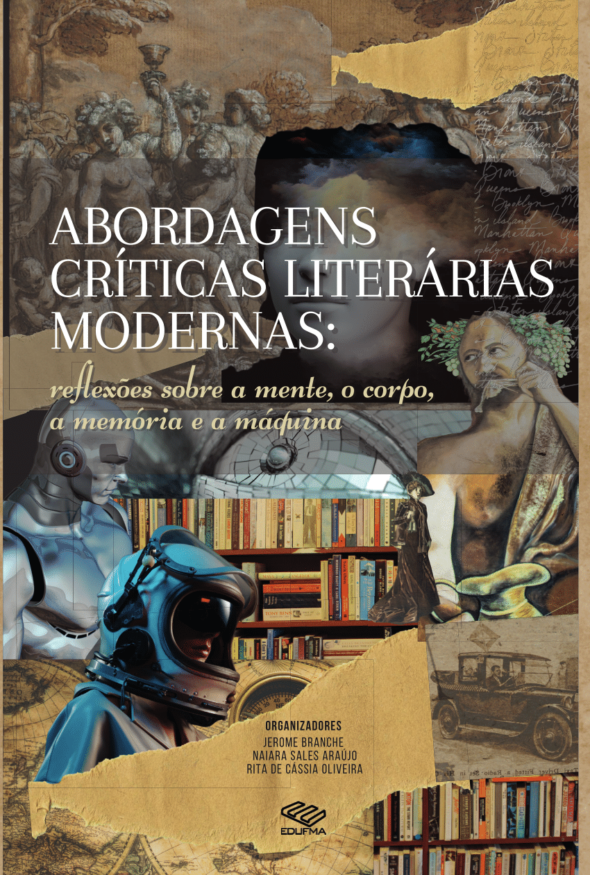 PDF) Abordagens Críticas e Literárias Modernas: reflexões sobre a mente, o  corpo, a memória e a máquina.