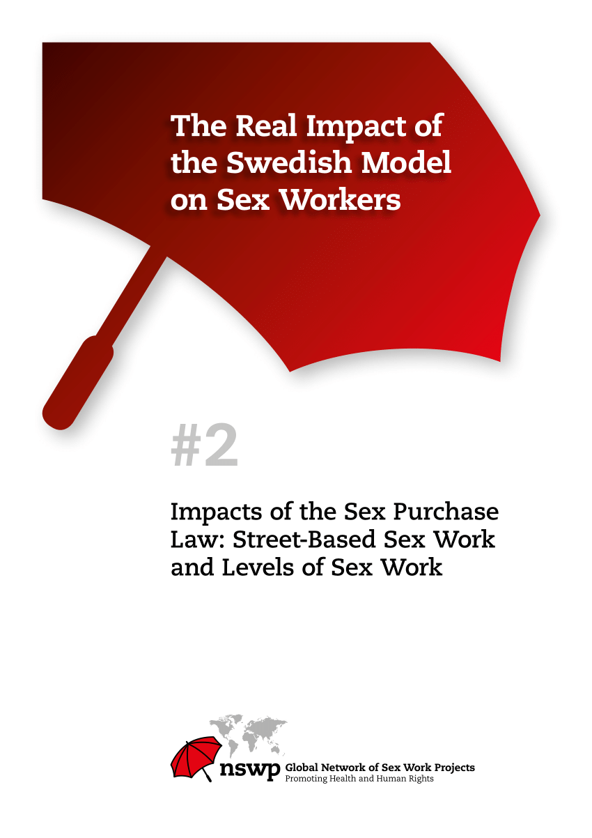 PDF) The Real Impact of the Swedish Model on Sex Workers: Impacts of the Sex  Purchase Law: Street-Based Sex Work and Levels of Sex Work