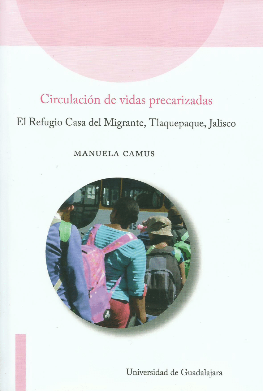 PDF) Circulación de vidas precarizadas. El Refugio Casa del Migrante,  Tlaquepaque, Jalisco. 2021