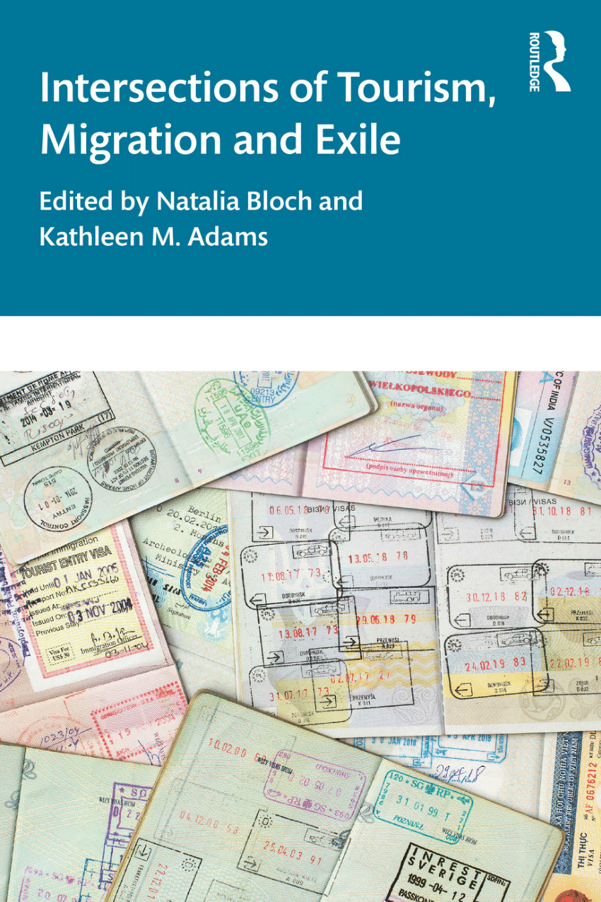 PDF) Problematizing Siloed Mobilities Tourism, Migration, and Exile. Co-authored by Kathleen M. Adams and Natalia Bloch. In _Intersections of Tourism, Migration, and Exile_, coedited by N pic image
