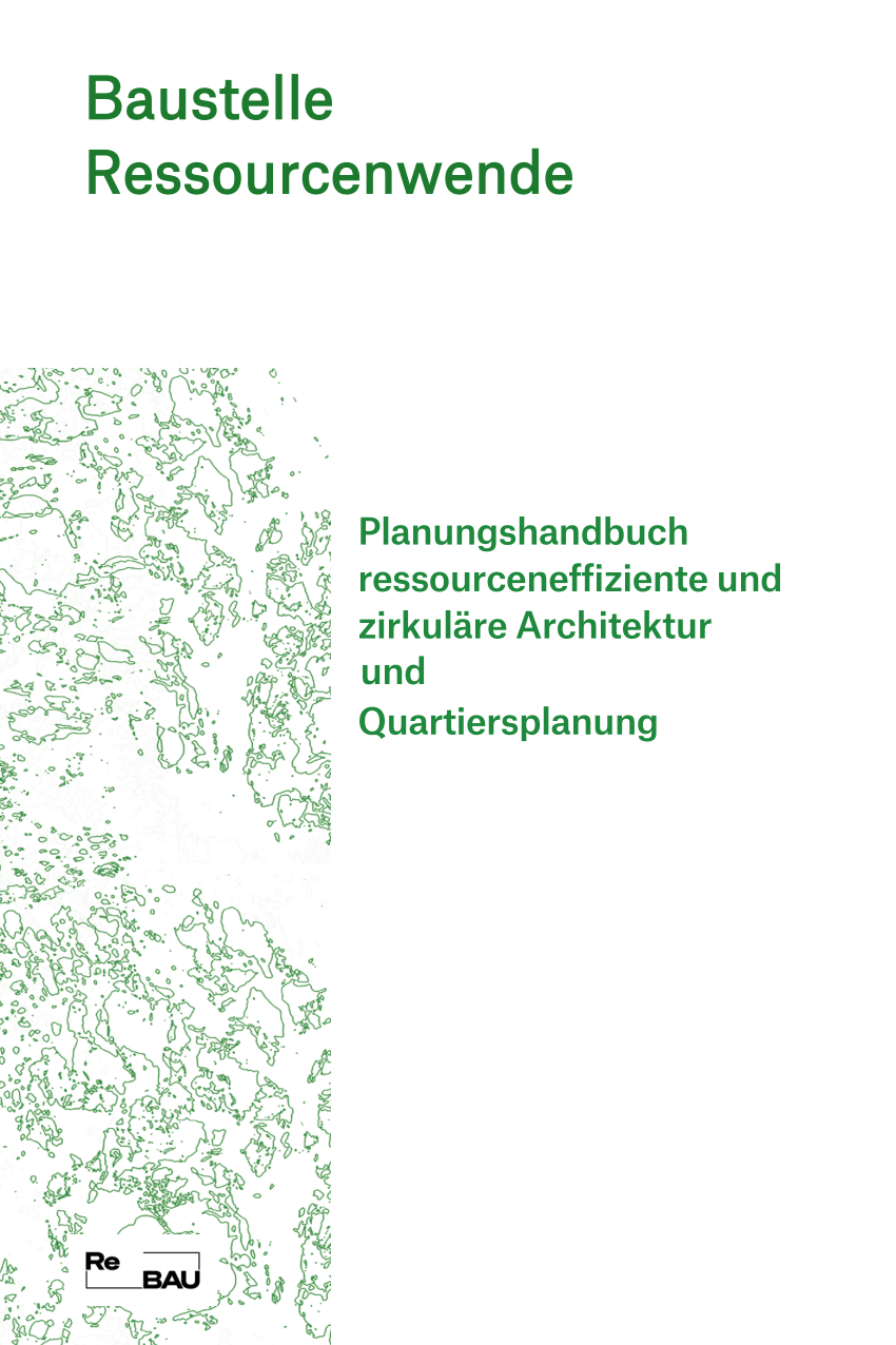 PDF) Baustelle Ressourcenwende, Planungshandbuch ressourceneffiziente und  zirkuläre Architektur und Quatiersplanung