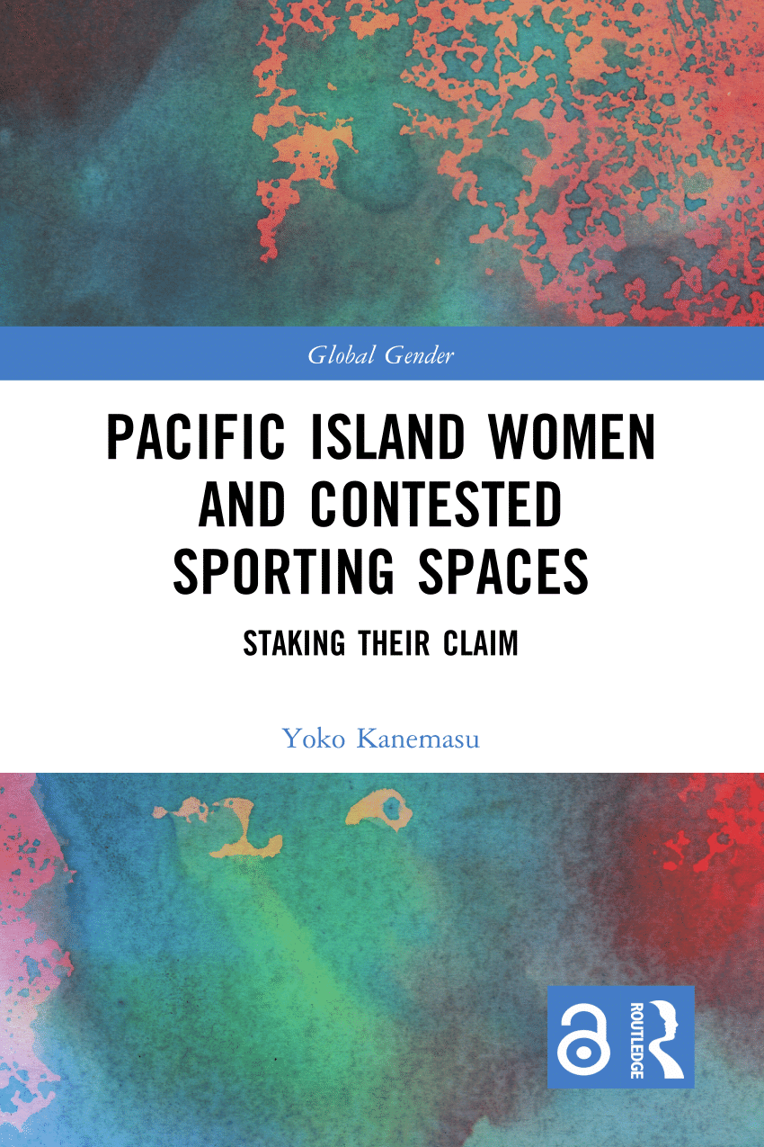 PDF) Pacific Island Women and Contested Sporting Spaces Staking Their Claim