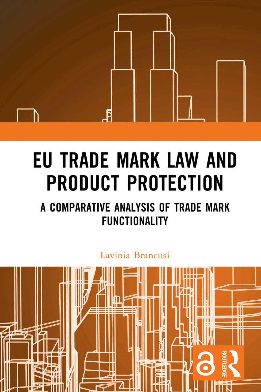PDF) EU Trade Mark Law and Product Protection: A Comparative Analysis of  Trade Mark Functionality
