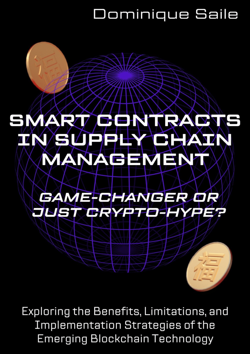 PDF) Smart Contracts in Supply Chain Management: Game-Changer or just  Crypto-Hype? Exploring the Benefits, Limitations, and Implementation  Strategies of the Emerging Blockchain Technology
