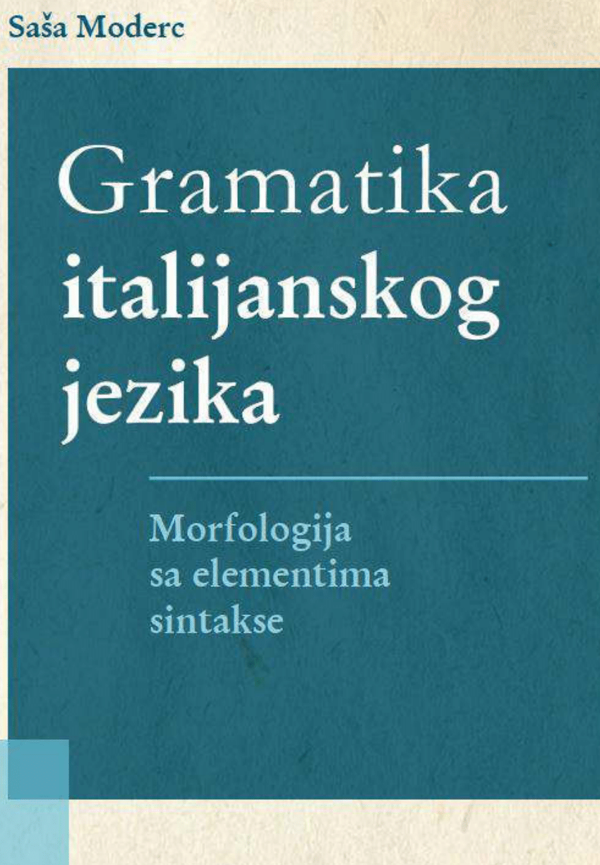 PDF) Saša Moderc. Gramatika italijanskog jezika. Morfologija s elementima  sintakse. III izdanje (2023)