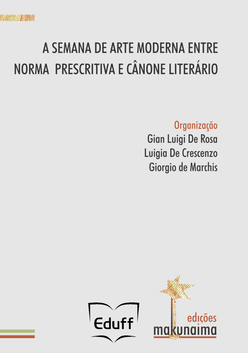 PDF) A Semana de Arte Moderna entre Norma Prescritiva e Cânone Literário /  Organizadores Gian Luigi De Rosa, Luigia De Crescenzo, Giorgio de Marchis.