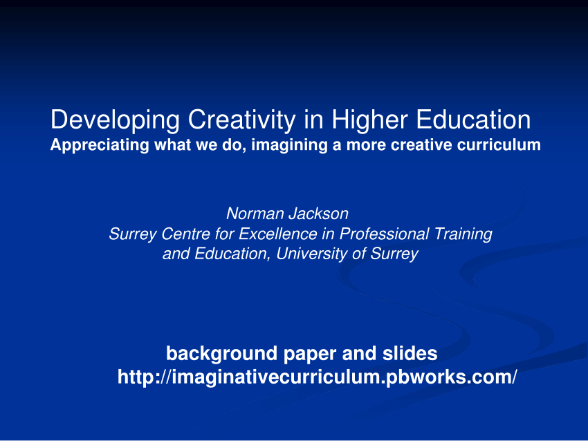 developing creativity in higher education an imaginative curriculum
